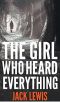 [Emma Underhill Mystery 01] • The Girl Who Heard Everything